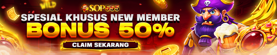 BONUS NEW MEMBER 50% - SOP555